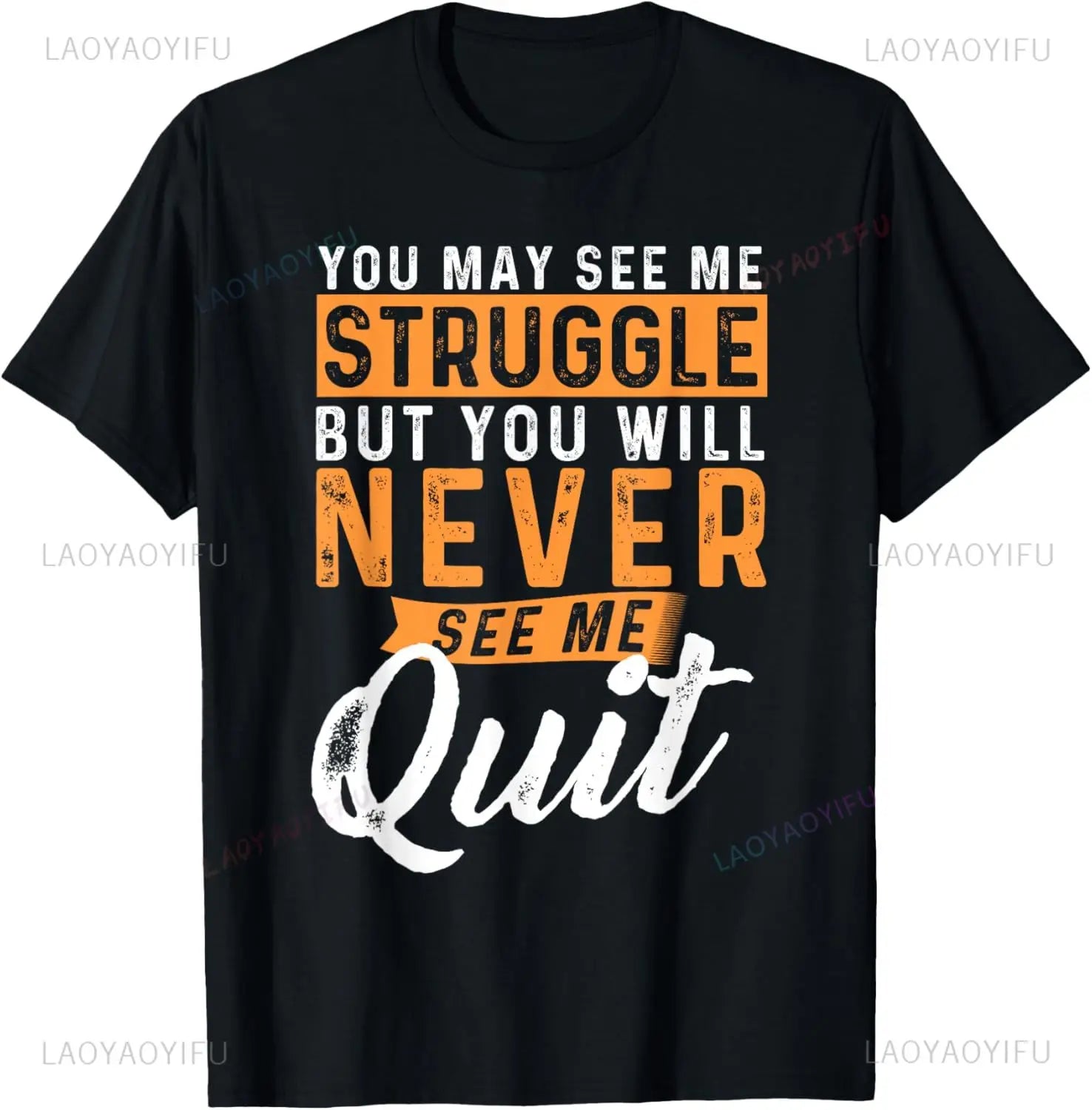 You Will Never See Me Quit - T-Shirt